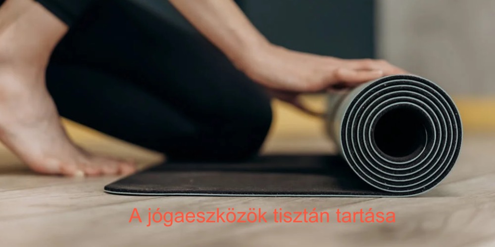 A jógaeszközök tisztán tartása